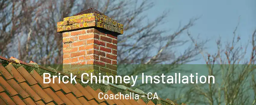  Brick Chimney Installation Coachella - CA