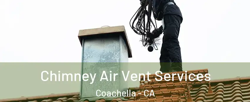 Chimney Air Vent Services Coachella - CA