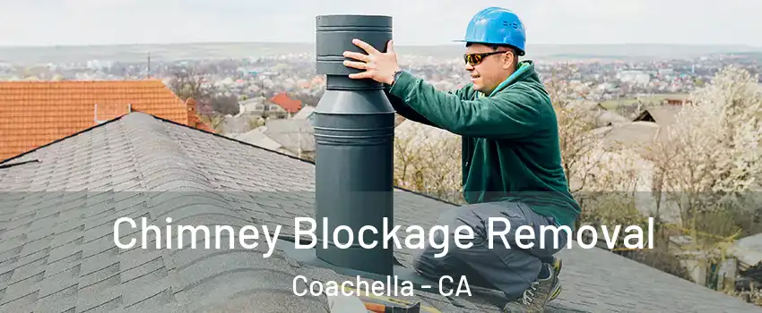  Chimney Blockage Removal Coachella - CA