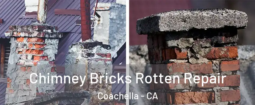  Chimney Bricks Rotten Repair Coachella - CA