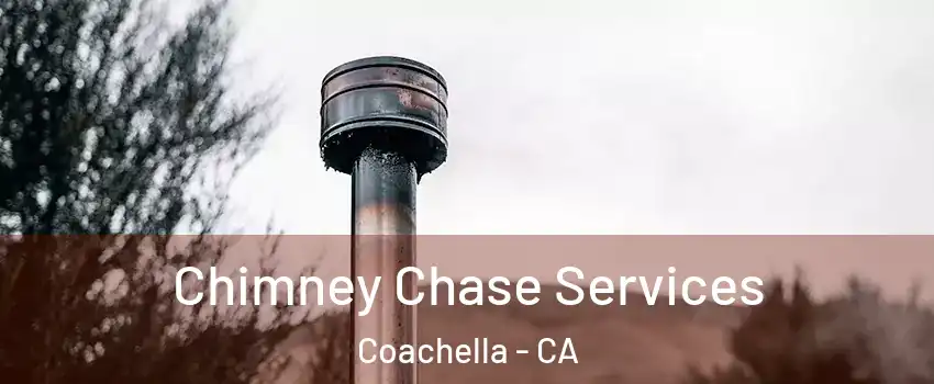  Chimney Chase Services Coachella - CA