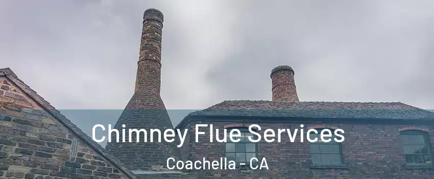 Chimney Flue Services Coachella - CA