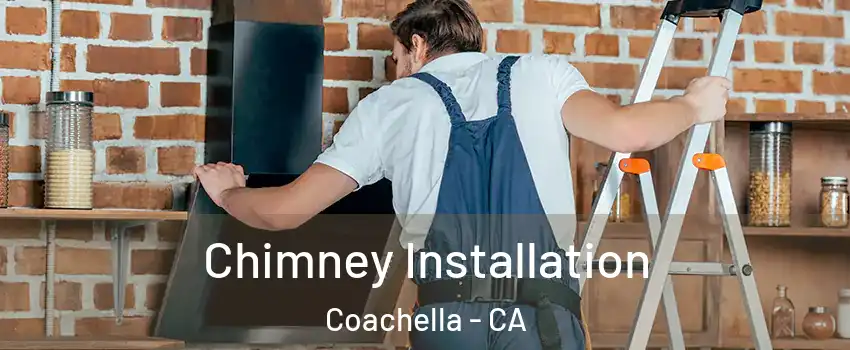  Chimney Installation Coachella - CA