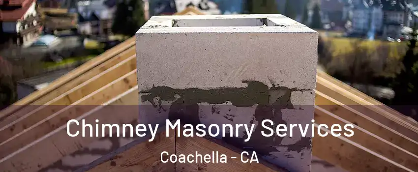  Chimney Masonry Services Coachella - CA