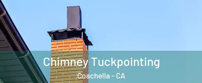  Chimney Tuckpointing Coachella - CA