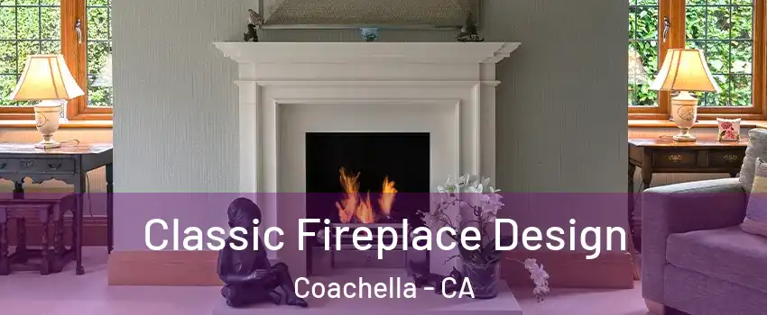  Classic Fireplace Design Coachella - CA