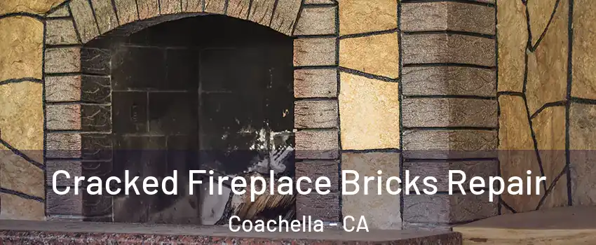  Cracked Fireplace Bricks Repair Coachella - CA