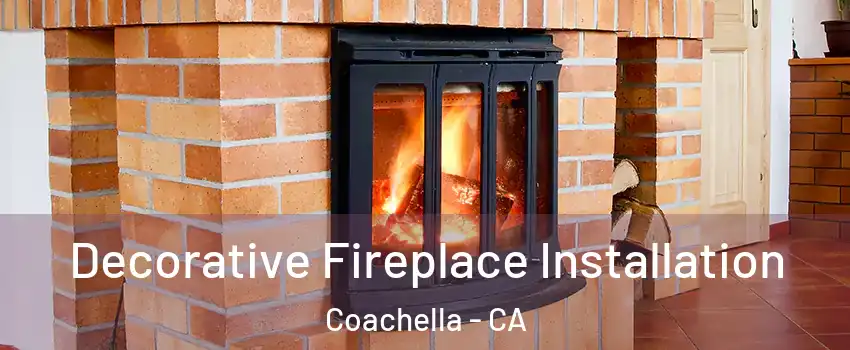  Decorative Fireplace Installation Coachella - CA