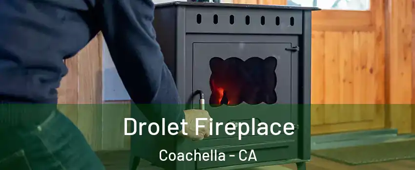  Drolet Fireplace Coachella - CA
