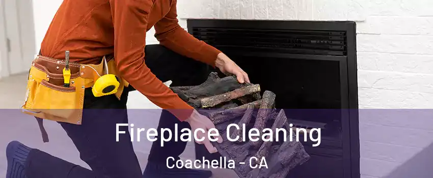  Fireplace Cleaning Coachella - CA