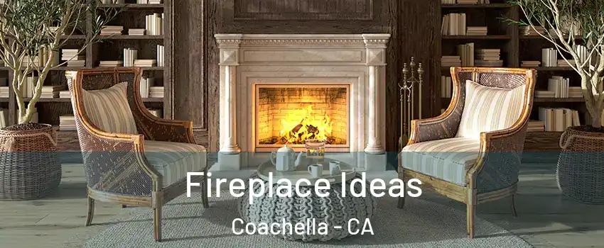  Fireplace Ideas Coachella - CA