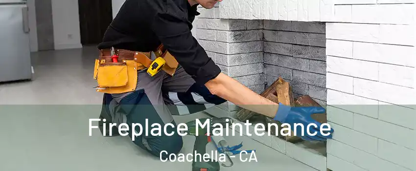  Fireplace Maintenance Coachella - CA