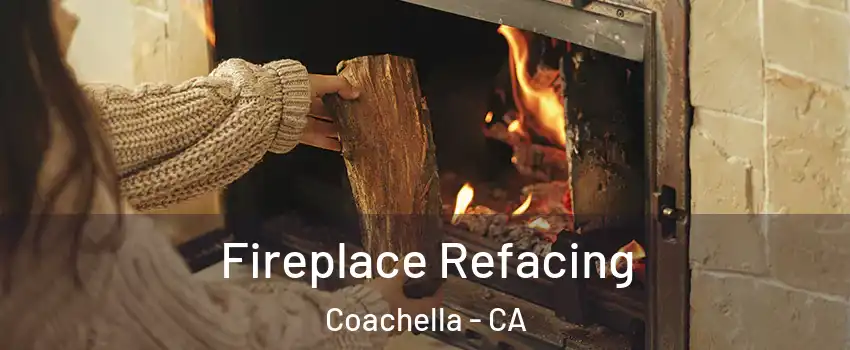  Fireplace Refacing Coachella - CA