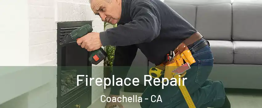  Fireplace Repair Coachella - CA