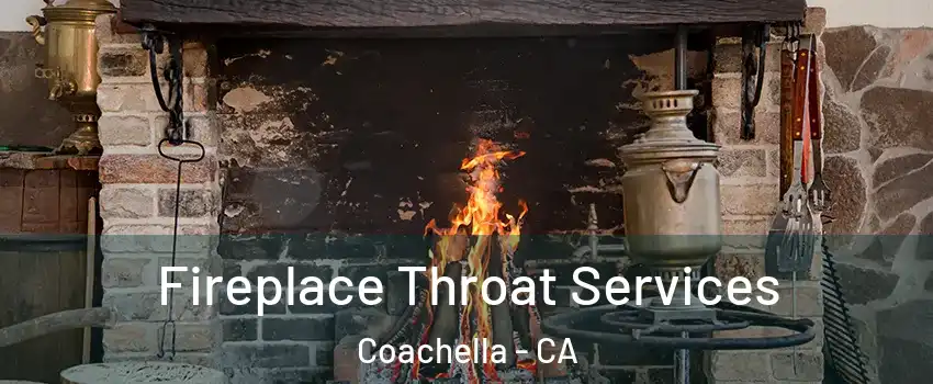  Fireplace Throat Services Coachella - CA