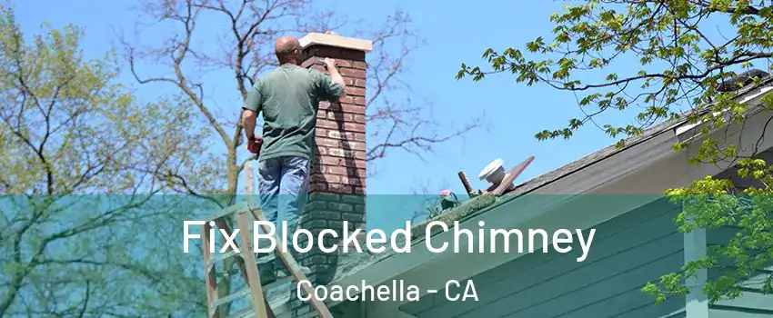  Fix Blocked Chimney Coachella - CA