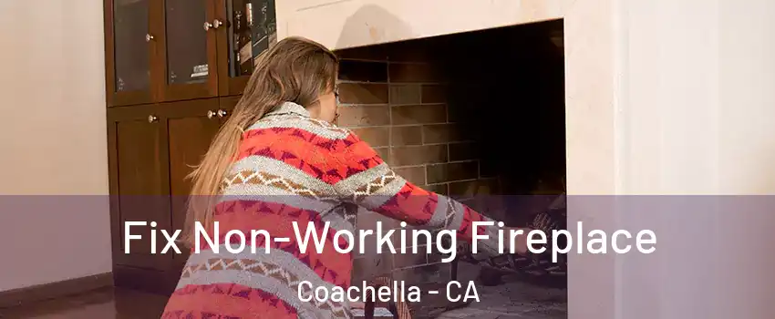  Fix Non-Working Fireplace Coachella - CA
