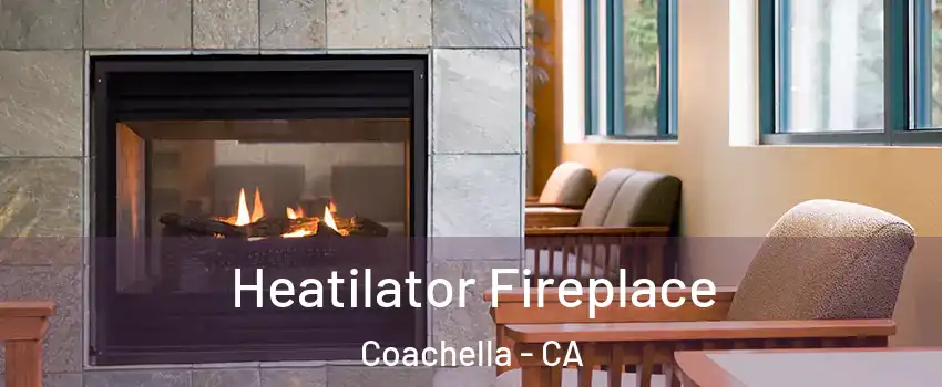  Heatilator Fireplace Coachella - CA