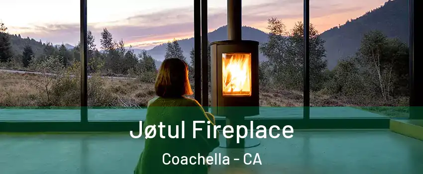  Jøtul Fireplace Coachella - CA