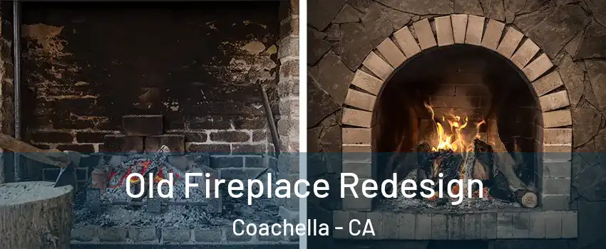  Old Fireplace Redesign Coachella - CA