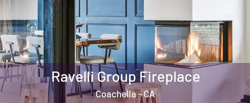  Ravelli Group Fireplace Coachella - CA