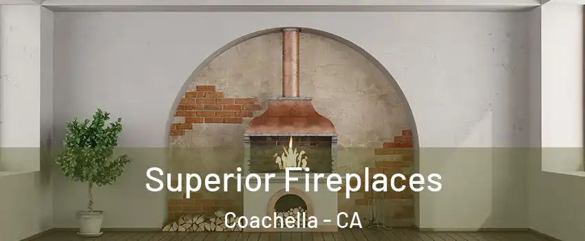  Superior Fireplaces Coachella - CA