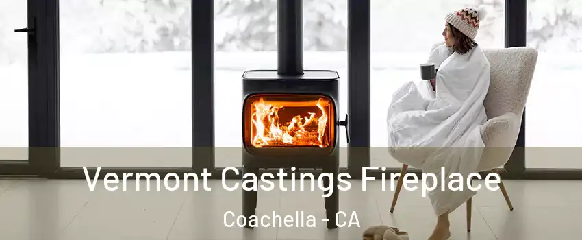  Vermont Castings Fireplace Coachella - CA